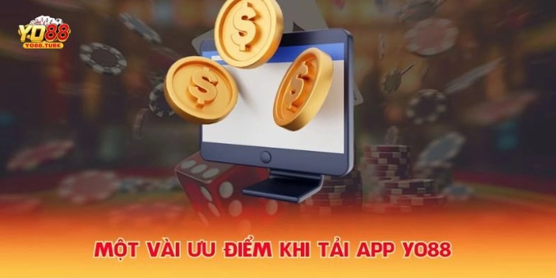 Tại sao nên tải app Yo88 để trải nghiệm?