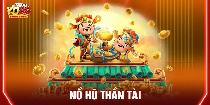 Nổ hũ thần tài là game cược slot cực nổi tiếng tại Yo88